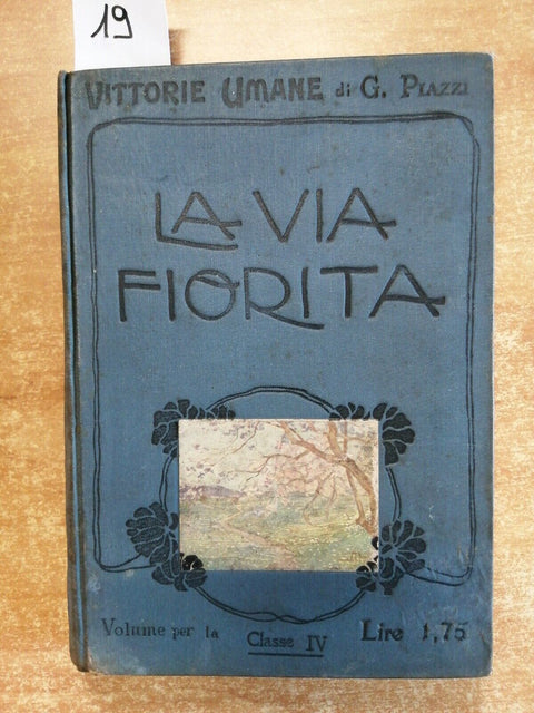 Piazzi LA VIA FIORITA letture IV classe elementare 1905 Trevisini INTROVABILE