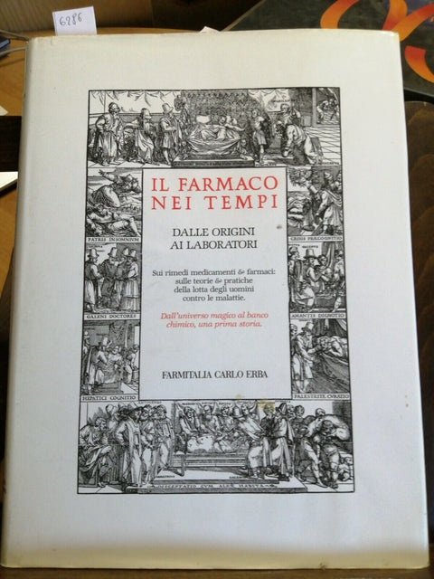 IL FARMACO NEI TEMPI DALLE ORIGINI AI LABORATORI 1987 FARMITALIA CARLO ERBA