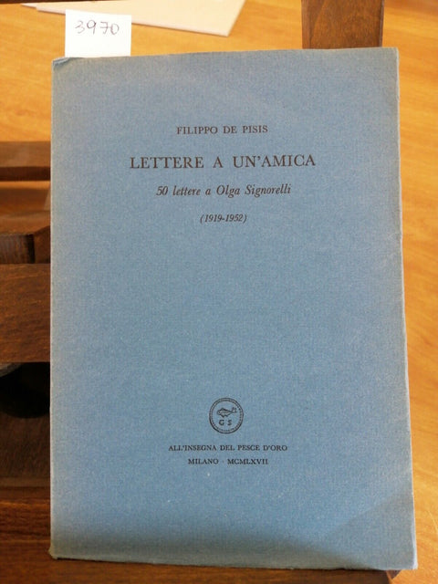 FILIPPO DE PISIS - LETTERE A UN'AMICA 1967 ALL'INSEGNA DEL PESCE 371/1000