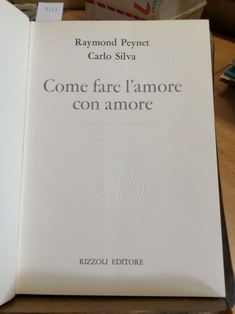 COME FARE L'AMORE CON AMORE - RAYMOND PEYNET / CARLO SILVA - 1974 RIZZOLI