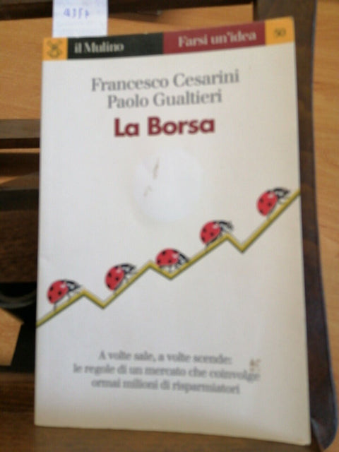 CESARINI GUALTIERI - LA BORSA finanza mercato FARSI UN'IDEA 2005 IL MULINO