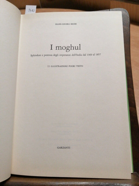 I MOGHUL IMPERATORI DELL'INDIA - HANS-GEORG BEHR 1985 - GARZANTI - 1ED. (