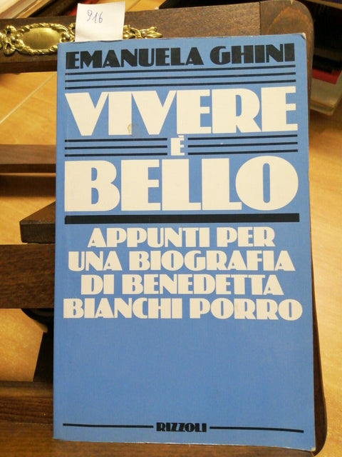 GHINI - VIVERE E' BELLO APPUNTI PER UNA BIOGRAFIA DI BENEDETTA BIANCHI PORRO