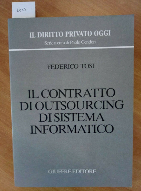 IL CONTRATTO DI OUTSOURCING DI SISTEMA INFORMATICO - TOSI 2001 GIUFFRE' (2