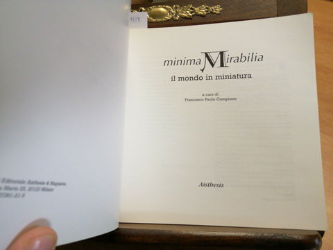 MINIMA MIRABILIA IL MONDO IN MINIATURA 1999 CATALOGO ILLUSTRATO AISTHESIS (