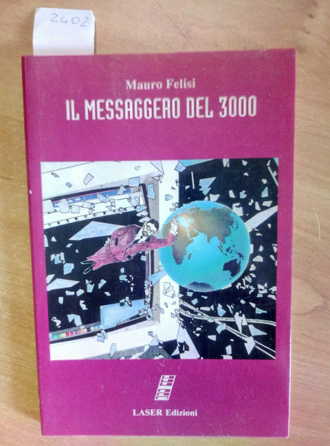 IL MESSAGGERO DEL 3000 - Mauro Felisi 1996 LASER 1 ED. - autografato!!! (2