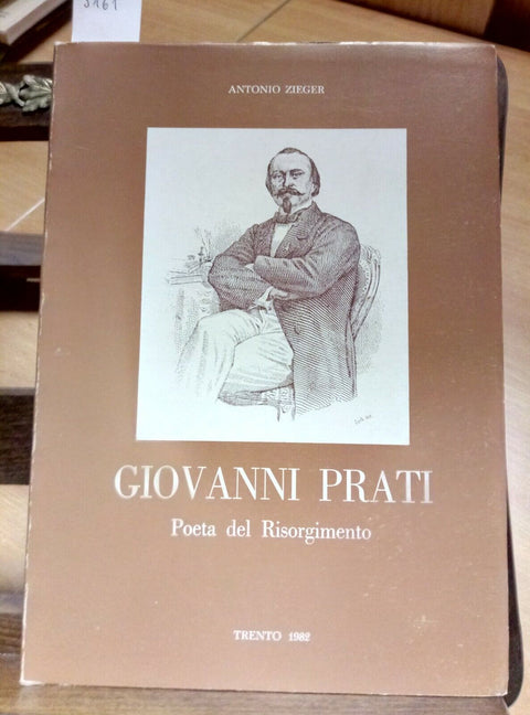 GIOVANNI PRATI POETA DEL RISORGIMENTO 1982 ANTONIO ZIEGER 1ED. - TRENTO (3