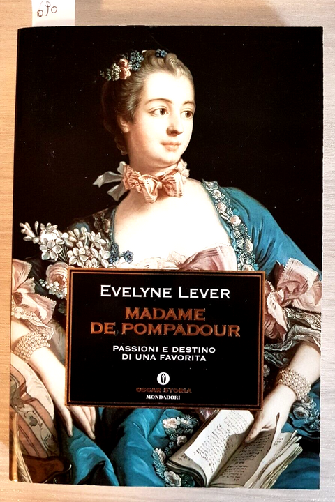 Madame de Pompadour - Evelyne Lever - Oscar Mondadori - 2003 - illustrato (