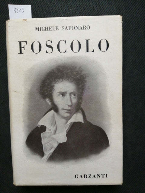 FOSCOLO biografia illustrata - MICHELE SAPONARO - 1949 - GARZANTI (3503
