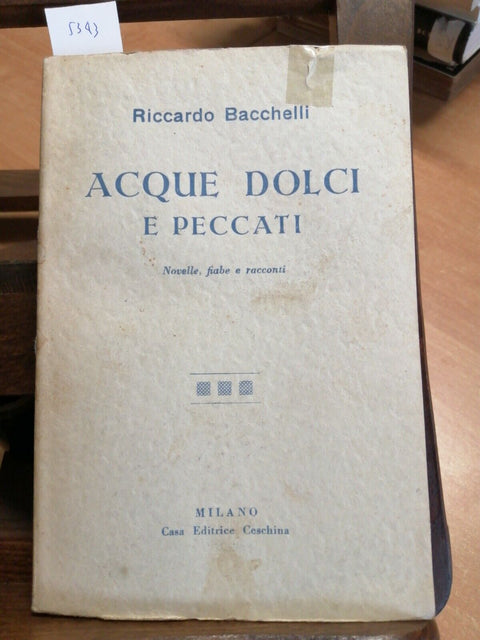 RICCARDO BACCHELLI - ACQUE DOLCI E PECCATI - NOVELLE FIABE 1930 CESCHINA (5