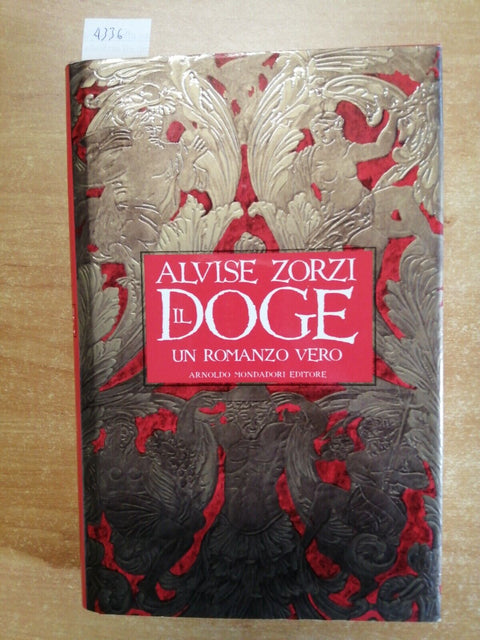 IL DOGE - ALVISE ZORZI 1994 MONDADORI - VENEZIA - ANDREA GRITTI BIOGRAFIA (