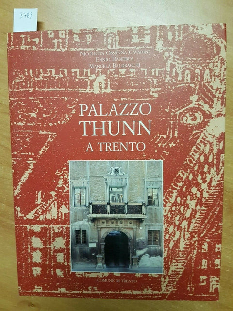 PALAZZO THUNN A TRENTO STUDI PER UN RESTAURO - CAVADINI DANDREA BALDRACCHI(