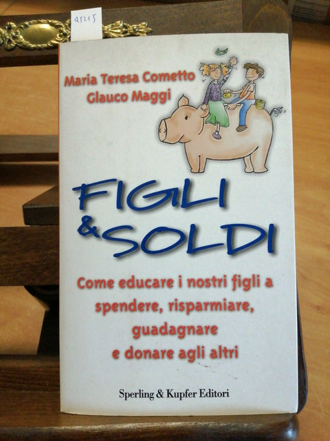 FIGLI & SOLDI - EDUCARE A SPENDERE E RISPARMIARE - COMETTO 2001 SPERLING