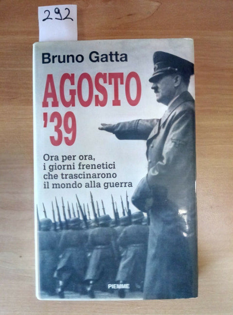 AGOSTO '39 ORA PER ORA I GIORNI CHE TRASCINARONO IL MONDO IN GUERRA PIEMME 292