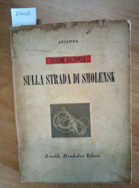 ERSKINE CALDWELL - SULLA STRADA DI SMOLENSK 1947 MONDADORI 1 ED. (2502