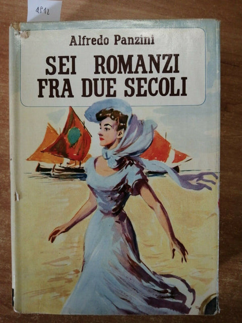 ALFREDO PANZINI - SEI ROMANZI FRA DUE SECOLI - MONDADORI - 1954 RILEGATO (4