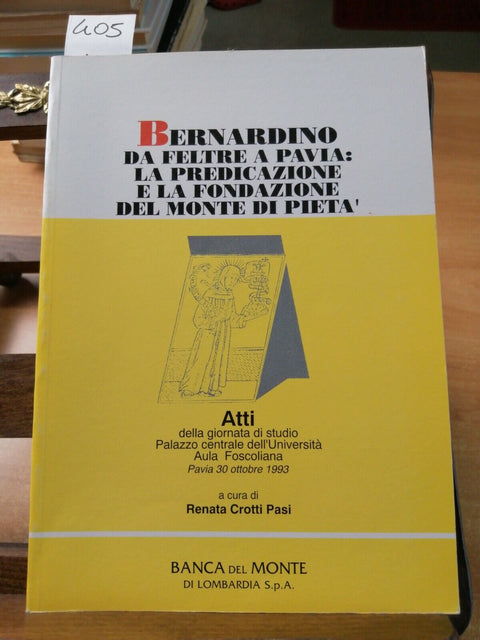 BERNARDINO DA FELTRE A PAVIA: LA PREDICAZIONE E LA FONDAZIONE DEL MONTE...