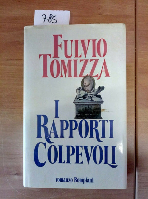 FULVIO TOMIZZA I RAPPORTI COLPEVOLI 1992 BOMPIANI 1 ED. - 785