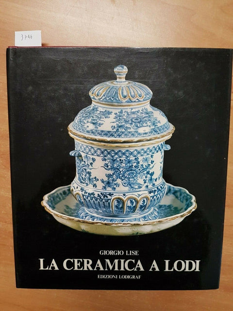 GIORGIO LISE - LA CERAMICA A LODI - LODIGRAF - 1981 - (3746)