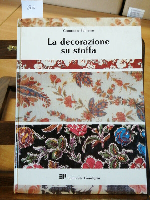 GIAMPAOLO BELTRAME - LA DECORAZIONE SU STOFFA - PARADIGMA 1989 D'ANNA (231