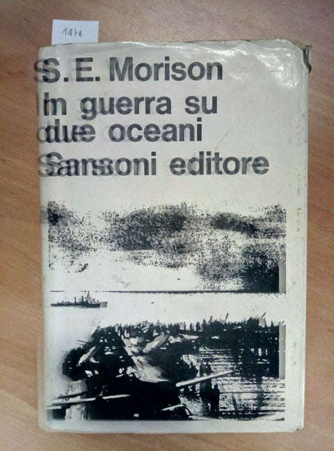 MORISON - IN GUERRA SU DUE OCEANI 1967 SANSONI (1474) STORIA MARINA ST