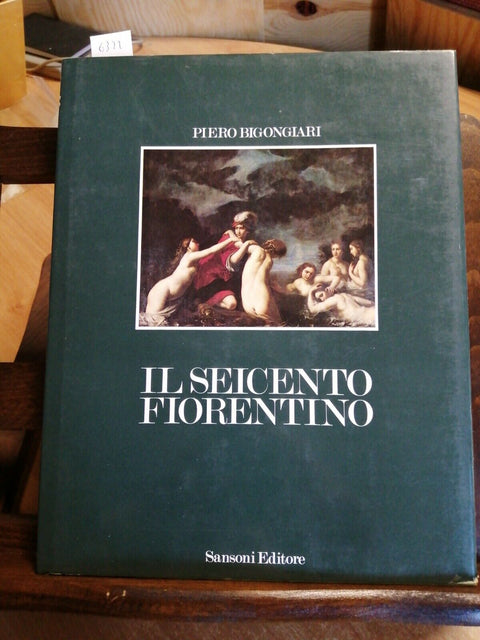 IL SEICENTO FIORENTINO - BIGONGIARI PIERO - SANSONI 1982 IL CASO E IL CAOS(