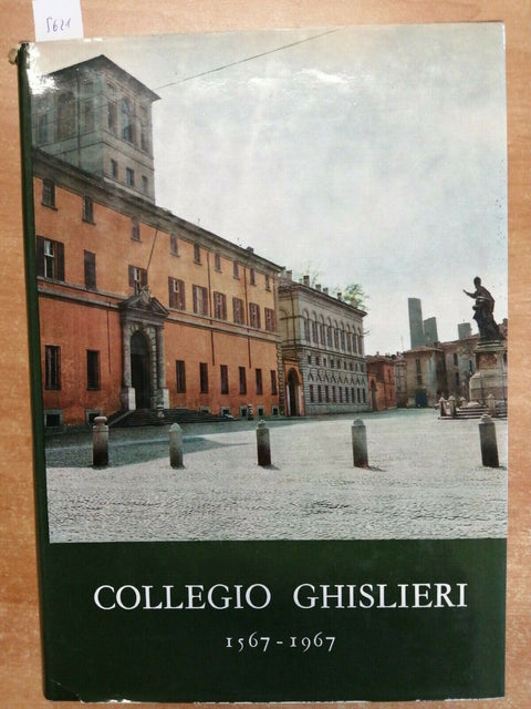 IL COLLEGIO GHISLIERI 1567-1967 PAVIA - ALFIERI & LACROIX + OMAGGIO!!!