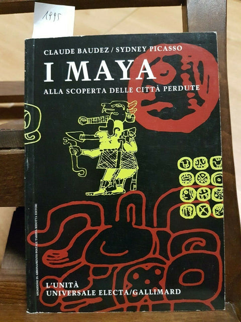 BAUDEZ - PICASSO - I MAYA ALLA SCOPERTA DELLE CITTA' PERDUTE 1993 ELECTA (