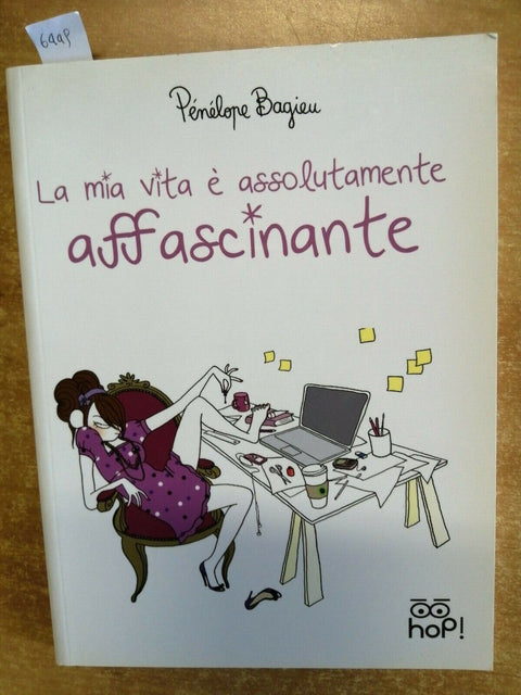 LA MIA VITA E' ASSOLUTAMENTE AFFASCINANTE - PENELOPE BAGIEU - 2012 - HOP!