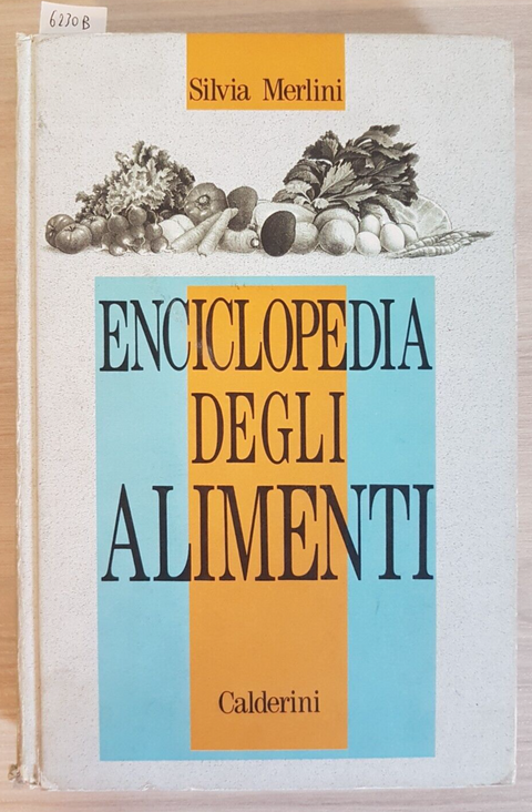 ENCICLOPEDIA DEGLI ALIMENTI - SILVIA MERLINI - 1993 - CALDERINI - 1ed. (62