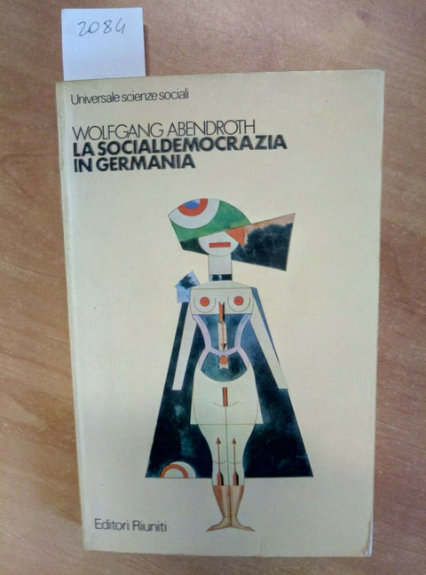 LA SOCIALDEMOCRAZIA IN GERMANIA - ABENDROTH 1980 EDITORI RIUNITI (2084