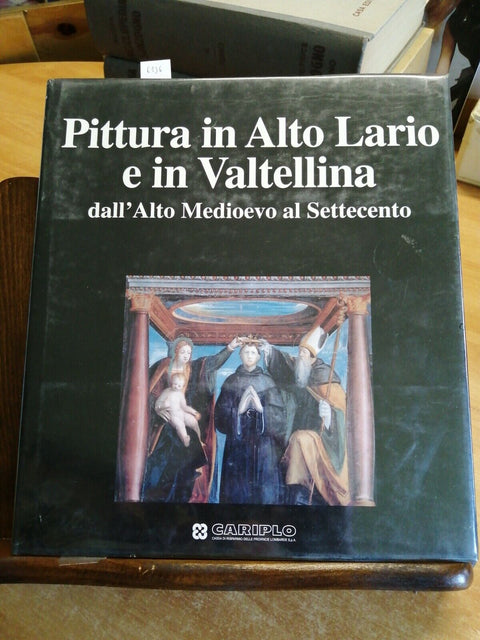 PITTURA IN ALTO LARIO E IN VALTELLINA DALL'ALTO MEDIOEVO AL '700 - CARIPLO