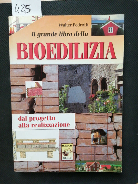 Il grande libro della bioedilizia dal progetto alla realizzazione - Pedrotti