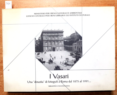 I VASARI UNA DINASTIA DI FOTOGRAFI A ROMA DAL 1875 AL 1991... VALLICELLIANA