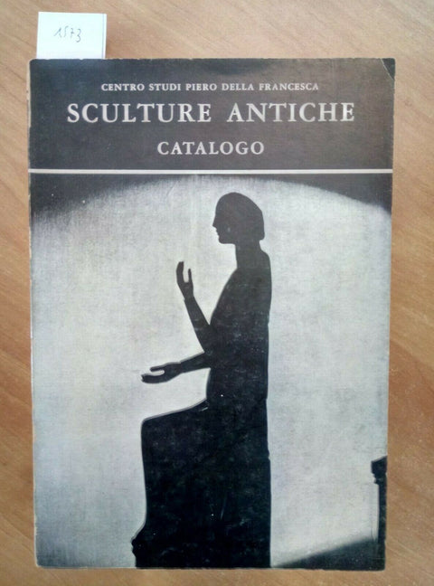 CATALOGO SCULTURE ANTICHE 1967 CENTRO STUDI PIERO DELLA FRANCESCA (1573