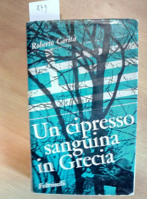 UN CIPRESSO SANGUINA IN GRECIA - ROBERTO CARITA' 1967 FELTRINELLI - 879