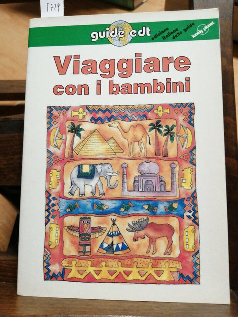 VIAGGIARE CON I BAMBINI - GUIDE EDT/LONELY PLANET - 1966 - CONSIGLI UTILI (