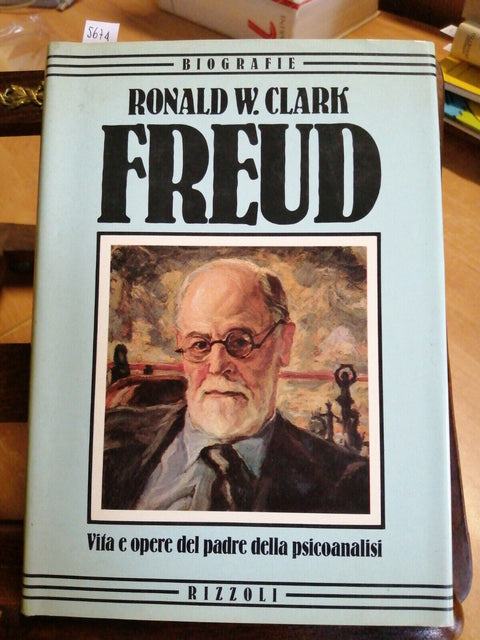 Ronald Clark - Freud vita e opere del padre della psicoanalisi 1983 Rizzoli