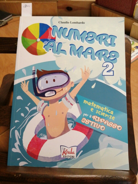 NUMERI AL MARE 2 - MATEMATICA E SCIENZE - CLAUDIO LOMBARDO KOALA (6342