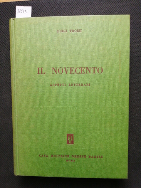 LUIGI TROISI - IL NOVECENTO aspetti letterari 1970 EDITRICE ORESTE BARJES(3