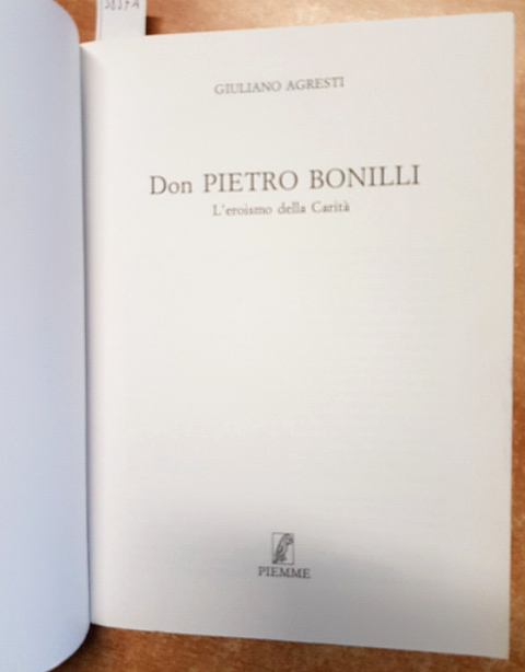 G. Agresti - DON PIETRO BONILLI 1ed. L'EROISMO DELLA CARITË 1987 Piemme (