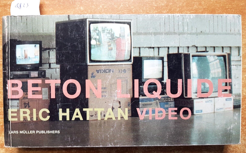 ERIC HATTAN VIDEO - BETON LIQUIDE - Lars Muller Publishers 2000 fotografia(