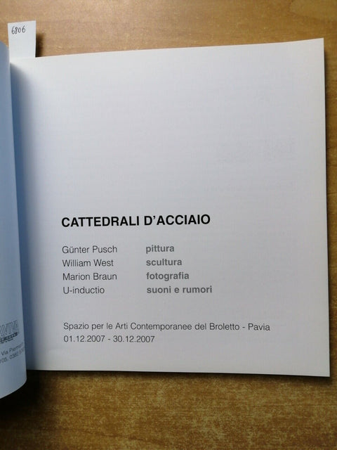 CATTEDRALI D'ACCIAIO catalogo mostra 2007 Pusch West Braun U-inductio PAVIA