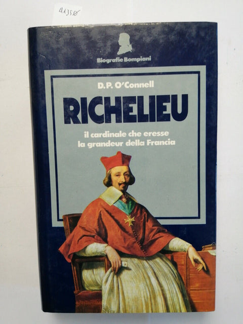 D.P. O'CONNELL - RICHELIEU - biografia illustrata - 1ed. - BOMPIANI 1983