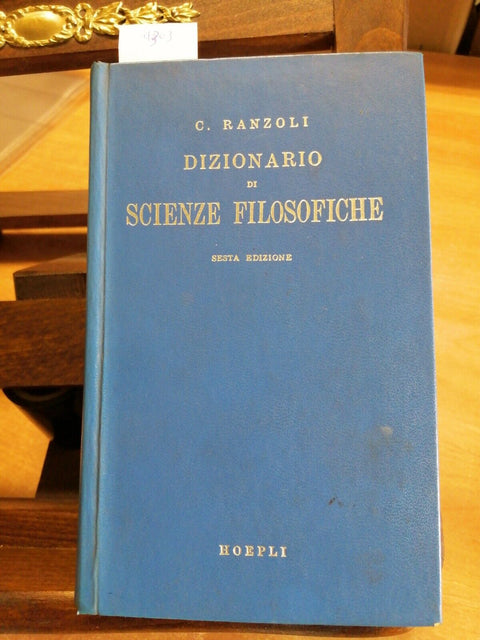 CESARE RANZOLI - DIZIONARIO DI SCIENZE FILOSOFICHE - HOEPLI 1963 - 6 ED. (