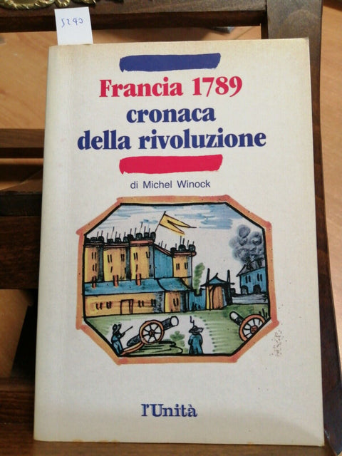 MICHEL WINOCK - FRANCIA 1789 CRONACA DELLA RIVOLUZIONE - L'UNITA' - 1988