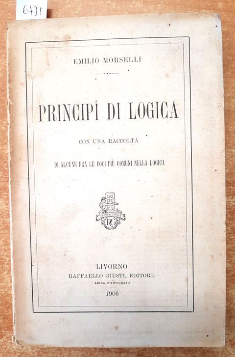 PRINCIPI DI LOGICA - Emilio Morselli - 1906 - Raffaello Giusti - (6735