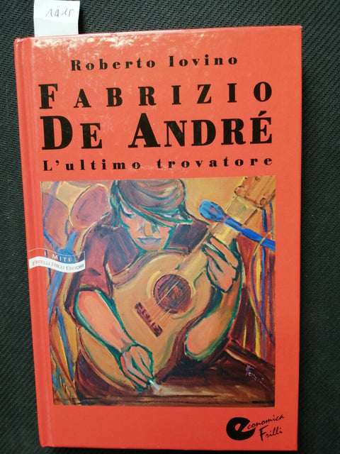 FABRIZIO DE ANDRE' l'ultimo trovatore IOVINO ROBERTO 2009 economica Frilli