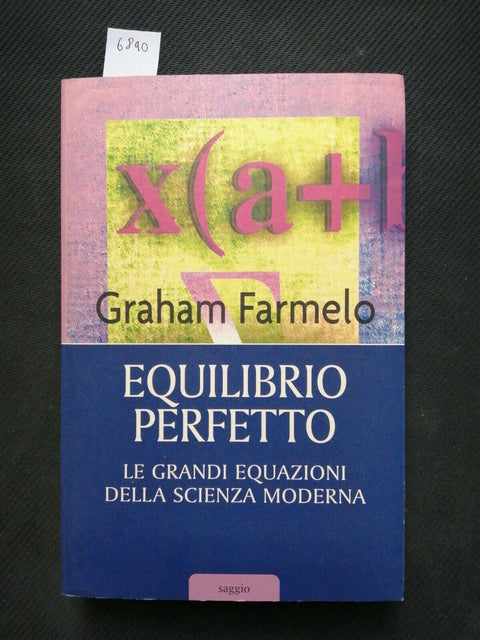 Farmelo Graham - EQUILIBRIO PERFETTO le grandi equazioni 2006 Mondolibri (6