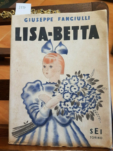GIUSEPPE FANCIULLI - LISA-BETTA - EDITRICE SEI - 1ED. - 1944 - ILLUSTRATO(